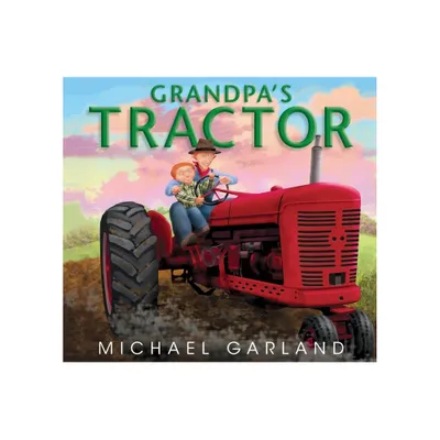 Grandpas Tractor - (Life on the Farm) by Michael Garland (Hardcover)