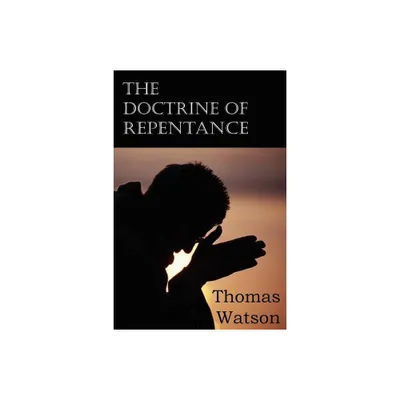 The Doctrine of Repentance - by Thomas Watson (Paperback)