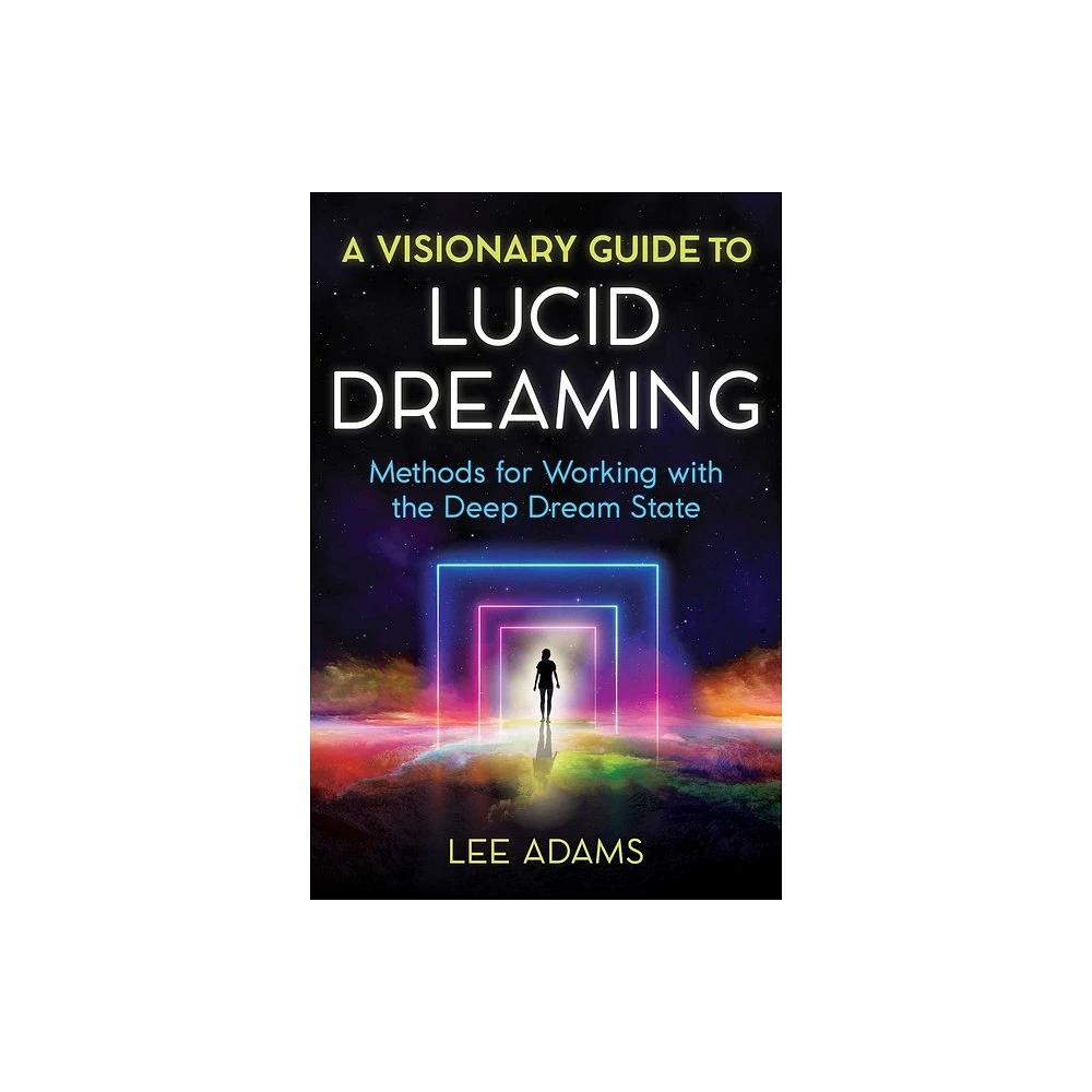 A Visionary Guide to Lucid Dreaming - by Lee Adams (Paperback)