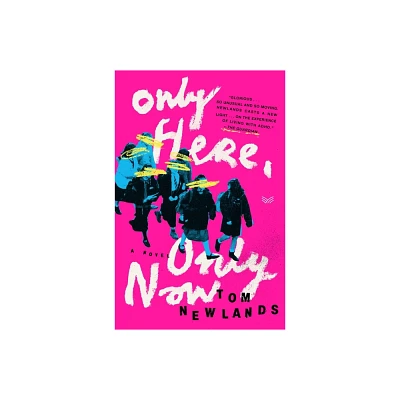 Only Here, Only Now - by Tom Newlands (Hardcover)