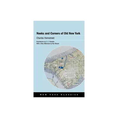 Nooks and Corners of Old New York - by Charles Hemstreet (Paperback)