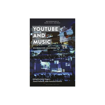 YouTube and Music - (New Approaches to Sound, Music, and Media) by Holly Rogers & Joana Freitas & Joo Francisco Porfrio (Paperback)