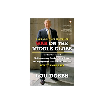 War on the Middle Class - by Lou Dobbs (Paperback)