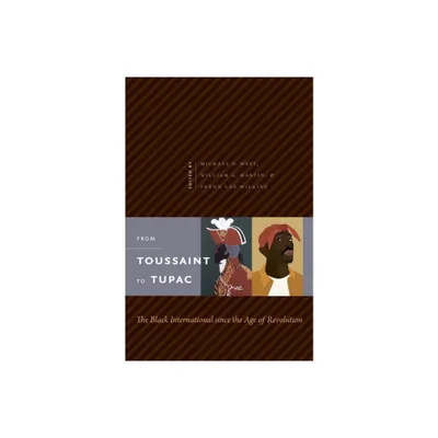 From Toussaint to Tupac - by Michael O West & William G Martin & Fanon Che Wilkins (Paperback)