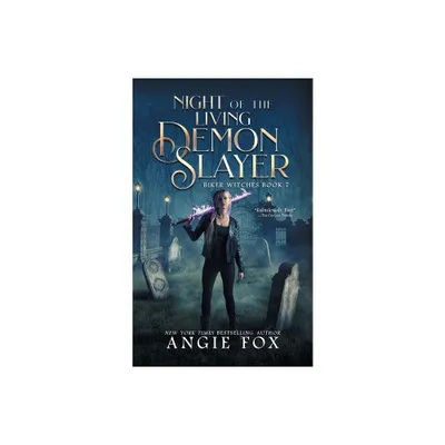 Night of the Living Demon Slayer - (Biker Witches) by Angie Fox (Paperback)