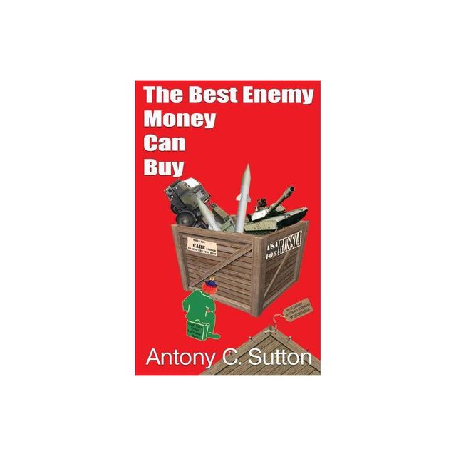 The Best Enemy Money Can Buy - by Antony C Sutton (Hardcover)