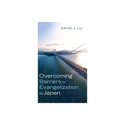 Overcoming Barriers to Evangelization in Japan - by David J Lu (Hardcover)