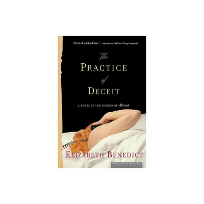 Practice of Deceit - by Elizabeth Benedict (Paperback)