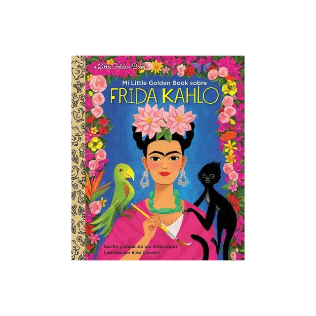 Mi Little Golden Book Sobre Frida Kahlo (My Little Golden Book about Frida Kahlo Spanish Edition) - by Silvia Lopez (Hardcover)