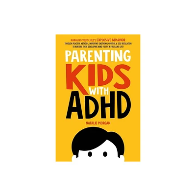 Parenting Kids with ADHD - by Natalie Morgan (Paperback)