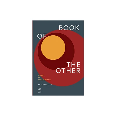 Book of the Other: Small in Comparison - by Truong Tran (Paperback)