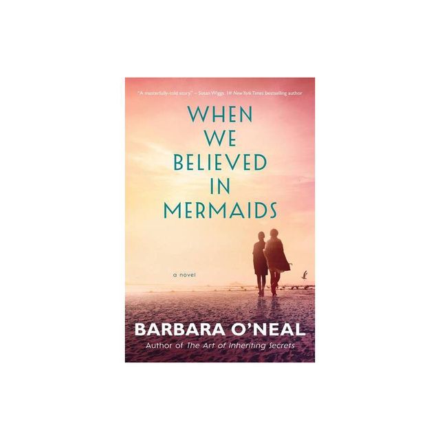 When We Believed in Mermaids - by Barbara ONeal (Paperback)