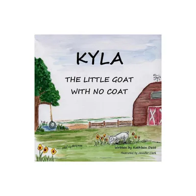 KYLA The Little Goat With No Coat - by Kathleen Deist (Paperback)