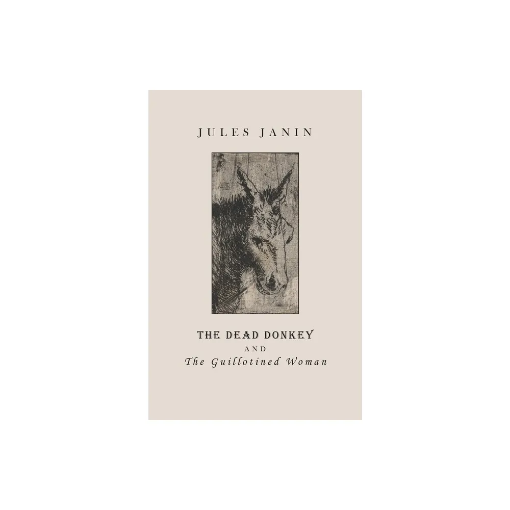 The Dead Donkey and the Guillotined Woman - by Jules Janin (Paperback)