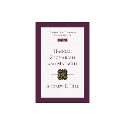 Haggai, Zechariah, Malachi - (Tyndale Old Testament Commentaries) by Andrew E Hill (Paperback)