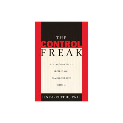 The Control Freak - by Les Parrott III (Paperback)