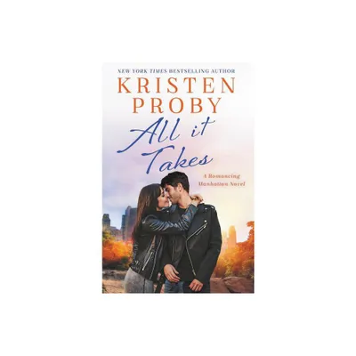 All It Takes - (Romancing Manhattan) by Kristen Proby (Paperback)