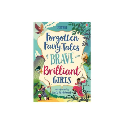 Forgotten Fairy Tales of Brave and Brilliant Girls - (Illustrated Story Collections) (Hardcover)