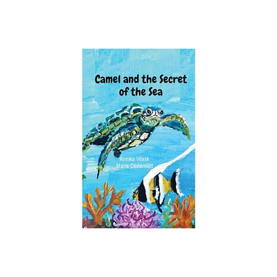 Camel and the Secret of the Sea - by Annika Viiask & Maria Cedersltt (Hardcover)