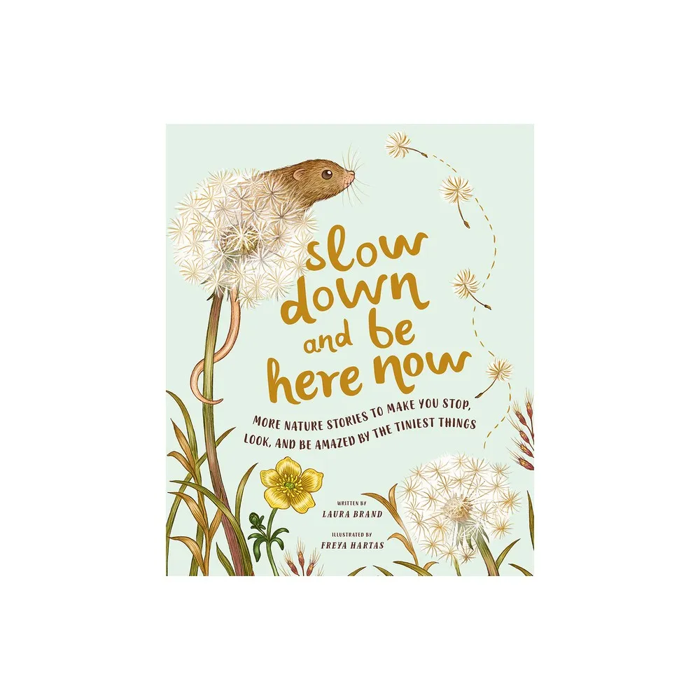 Slow Down And Be Here Now - By Laura Brand (hardcover) : Target