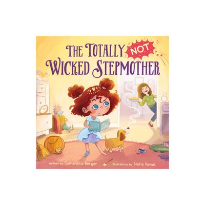 The Totally Not Wicked Stepmother - by Samantha Berger (Hardcover)