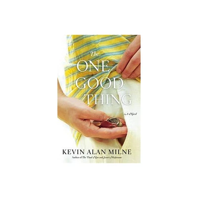 The One Good Thing - by Kevin Alan Milne (Paperback)