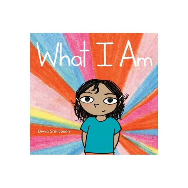 What I Am - by Divya Srinivasan (Hardcover)