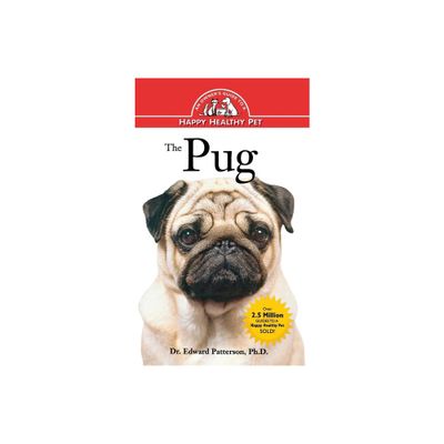 The Pug - (Your Happy Healthy Pet Guides) by Edward Patterson (Hardcover)