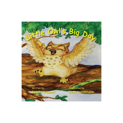 Little Owls Big Day - by Dorothy D Cresswell (Paperback)