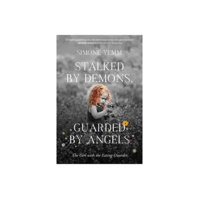 Stalked by Demons, Guarded by Angels - by Simone Yemm (Paperback)