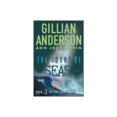 The Sound of Seas - (Earthend Saga) by Gillian Anderson & Jeff Rovin (Paperback)