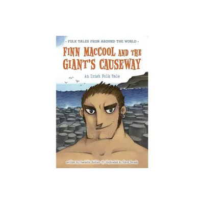 Finn Maccool and the Giants Causeway - (Folk Tales from Around the World) by Charlotte Guillain (Paperback)