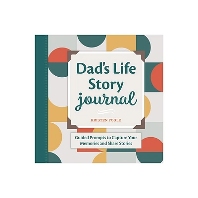 Dads Life Story Journal - by Kristen Fogle (Paperback)