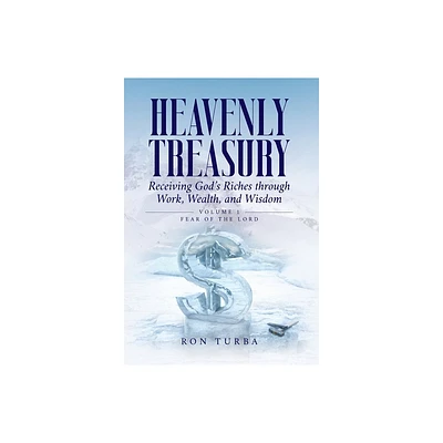 Heavenly Treasury Receiving Gods Riches through Work, Wealth, and Wisdom