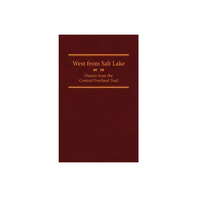 West from Salt Lake, Volume 23 - (American Trails) Annotated by Jesse G Petersen (Hardcover)