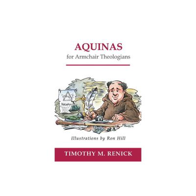 Aquinas for Armchair Theologians - by Timothy M Renick (Paperback)