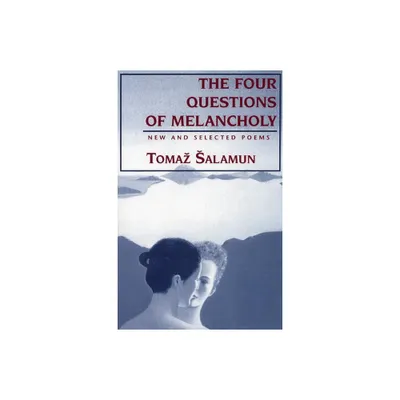 Four Questions of Melancholy - (Terra Incognita) by Tomaz Salamun (Paperback)