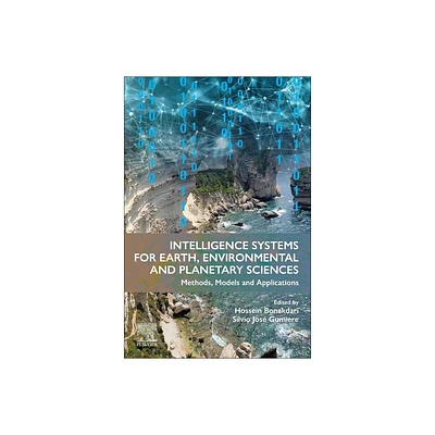 Intelligence Systems for Earth, Environmental and Planetary Sciences - by Hossein Bonakdari & Silvio Jos Gumiere (Paperback)