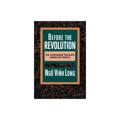 Before the Revolution - (Morningside Book) by Ngo Vinh Long (Paperback)