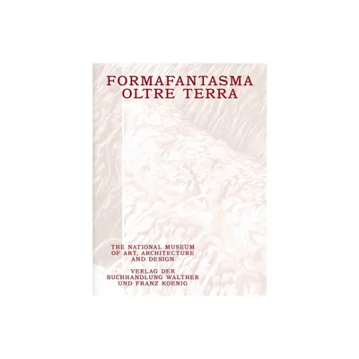 Formafantasma: Oltre Terra - by Andrea Trimarchi & Hanne Eide & Kristian Wikborg Wiese & Marianne Yvenes (Paperback)