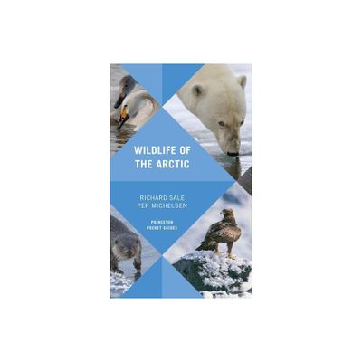 Wildlife of the Arctic - (Princeton Pocket Guides) by Richard Sale & Per Michelsen (Paperback)