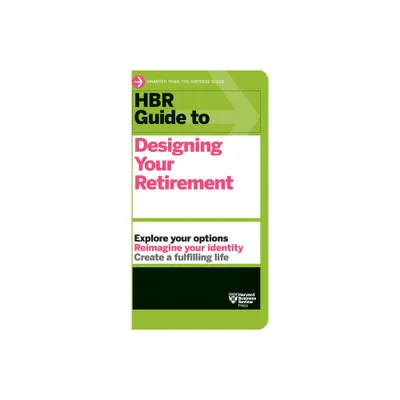 HBR Guide to Designing Your Retirement - by Harvard Business Review (Paperback)