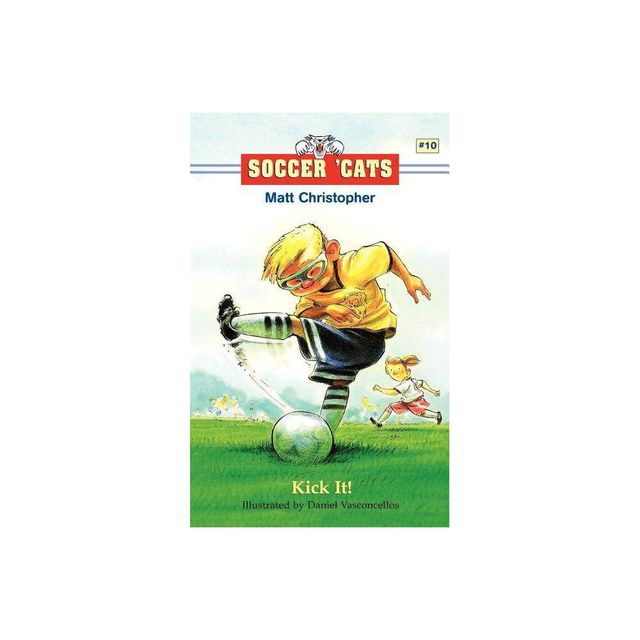 Kick It! - (Soccer Cats (Paperback)) by Matt Christopher (Paperback)