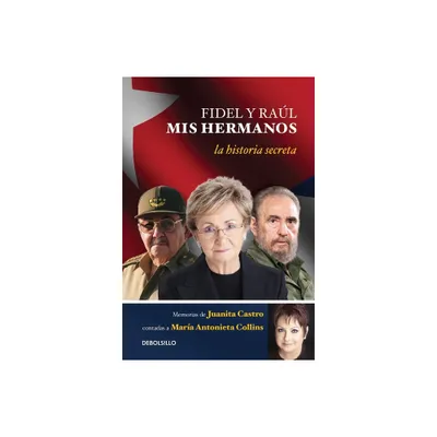 Fidel Y Ral, MIS Hermanos. / My Brothers Fidel and Raul. Juanita Castros Memoir as Told to Mara Antonieta Collins - by Juanita Ruz (Paperback)