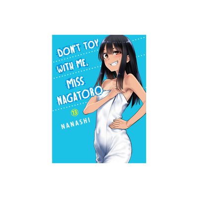 Dont Toy with Me, Miss Nagatoro 13 - by Nanashi (Paperback)