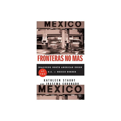 Fronteras No Mas - by Kathleen Staudt & I Coronado (Hardcover)