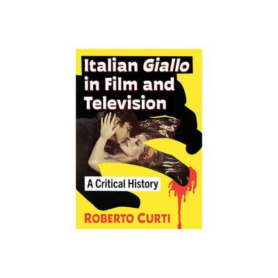 Italian Giallo in Film and Television - by Roberto Curti (Paperback)