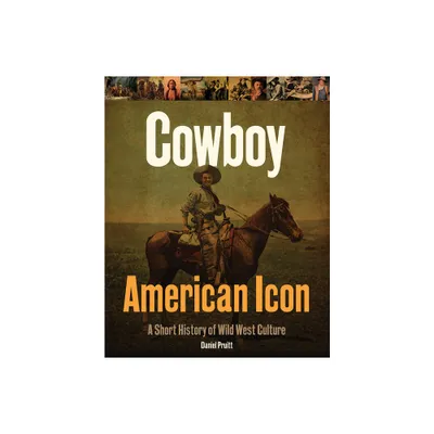 Cowboy American Icon - by Daniel Pruitt (Hardcover)