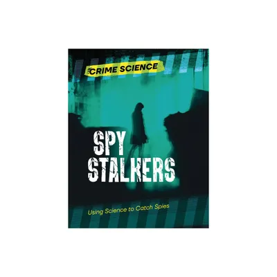 Spy Stalkers - (Crime Science) by Sarah Eason (Paperback)