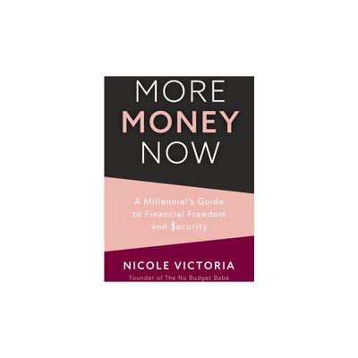 More Money Now - by Nicole Victoria (Paperback)